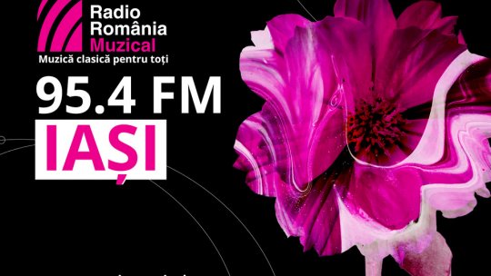 Radio România Muzical, la Iași, din 22 martie
