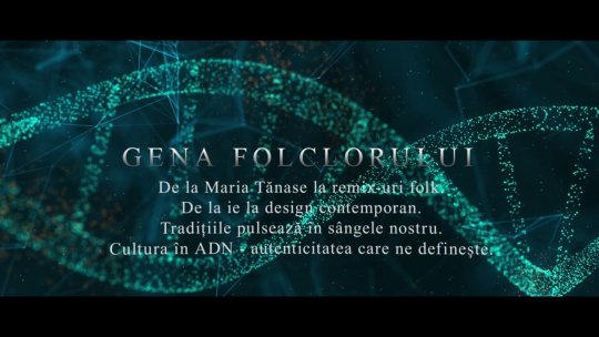 Cultura în ADN - GENA FOLCLORULUI