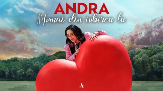Andra a lansat „Numai din iubirea ta”