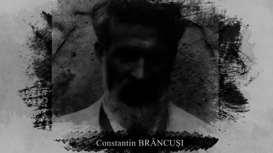 Constantin Brâncuși, românul care a dat Infinitul lumii