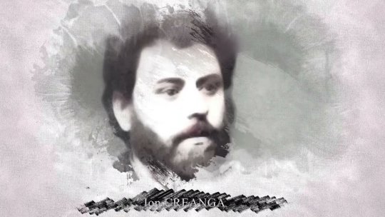 Ion Creangă, povestitorul care a dat copilăriei nemurire