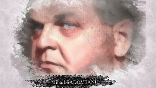 Mihail Sadoveanu, povestitorul care curge prin venele Moldovei