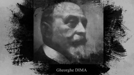 Gheorghe Dima, părintele școlii muzicale ardelene