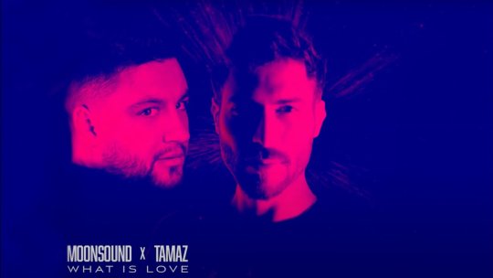 Moonsound și Tamaz colaborează pentru „What is love”