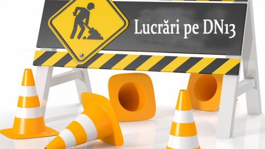 Circulația va fi restricționată pe DN 13 pentru două luni, din cauza unor lucrări ale Companiei Apa