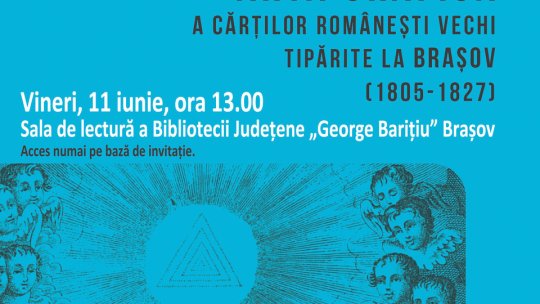 Lansare de carte, la Brașov: "Arta grafică a cărților românești vechi tipărite la Brașov (1805-1827)"
