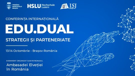 Conferința internațională "EDU.DUAL - Strategii și Parteneriate" începe astăzi, la Brașov la Brașov