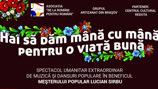Spectacol caritabil pentru meșterul popular Lucian Sîrbu