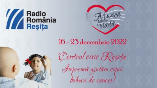 "Muzică pentru viață", o campanie umanitară în sprijinul copiilor bolnavi de cancer