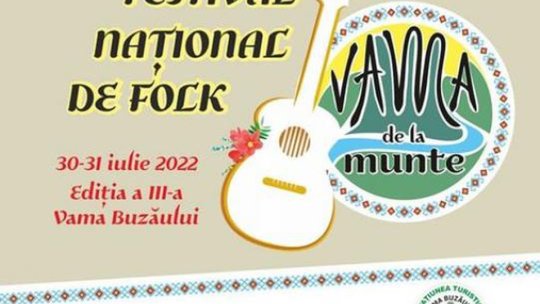 Festival de folk, la finalul lui iulie, la Vama Buzăului