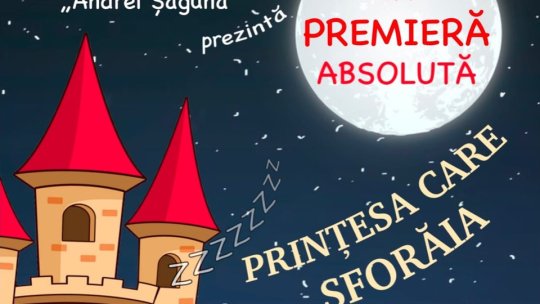 "Prințesa care sforăia", în premieră, la Bastionul Artiștilor, sâmbătă