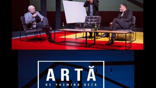 "Artă", de Yasmina Reza, sâmbătă la Teatrul "Sică Alexandrescu"