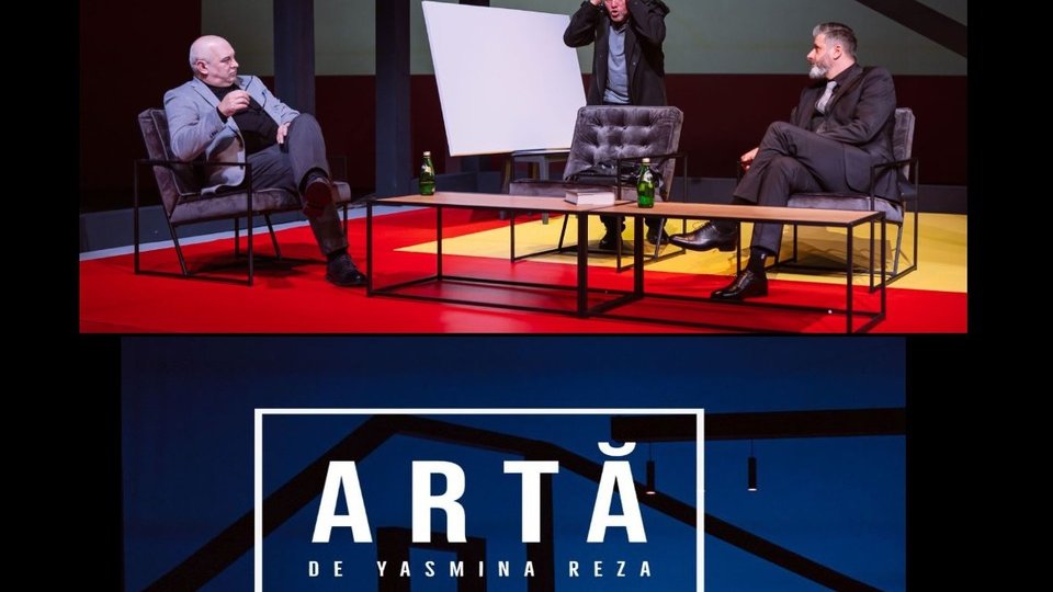 "Artă", de Yasmina Reza, sâmbătă la Teatrul "Sică Alexandrescu"