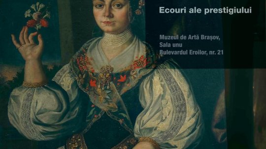 "Ecouri ale prestigiului", de vineri, la Muzeul de Artă