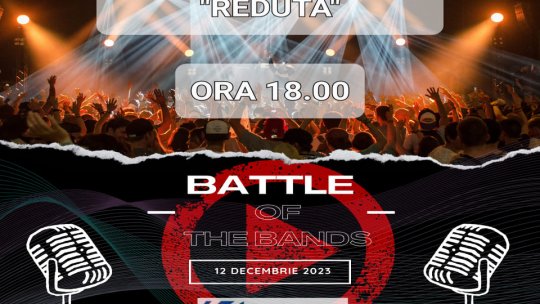 GALA "BATTLE OF THE BANDS". Vă invităm la o seară LIVE de excepție, cu recitaluri și muzică bună!