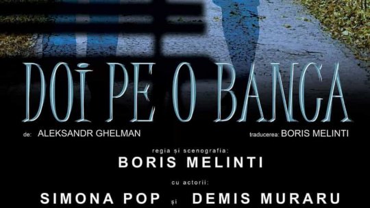 Teatru: ,,Doi pe o bancă", pe 5 aprilie, de la 19:00