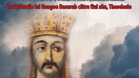 Învăţăturile lui Neagoe Basarab către fiul său, Theodosie " premieră a Teatrului Național Radiofonic