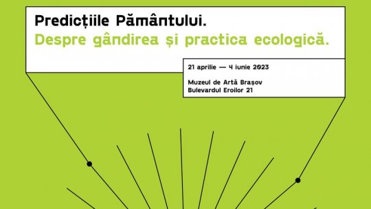 "Predicțiile pământului. Despre gândirea și practica ecologică", o nouă expoziție la Muzeul de Artă Brașov