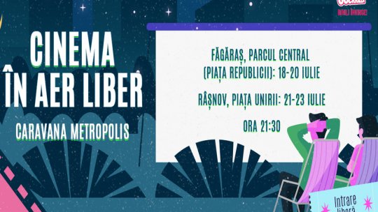 "Caravana Metropolis - Cinema în aer liber" ajunge în județul Brașov