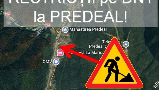 Restricții de circulație pe DN1, la Predeal