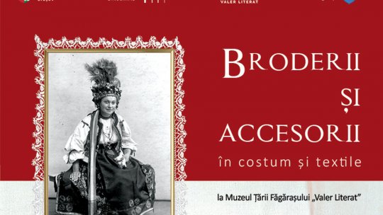 "Broderii și accesorii în costum și textile", la Muzeul Țării Făgărașului "Valer Literat"