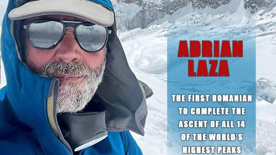 Alpinistul Adrian Laza, primul român care cucerește cele 14 vârfuri de peste 8.000 metri ale Terrei