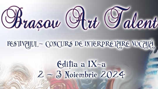 „Brașov Art Talent”, în weekend, la Brașov