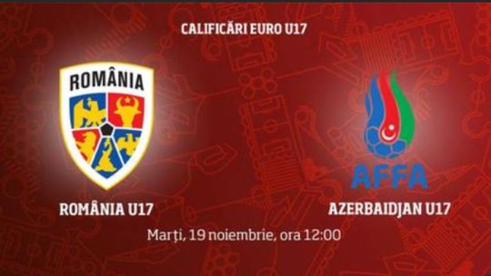 Fotbal: România - Azerbaidjan, 1-1, la U17