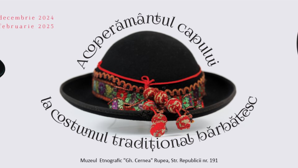 Căciuli și pălării din zona Rupea, într-o expoziție la Muzeul Etnografic „Gheorghe Cernea”