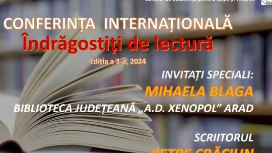 Cea de a treia ediție a Conferinței Internaționale "Îndrăgostiți de lectură", joi
