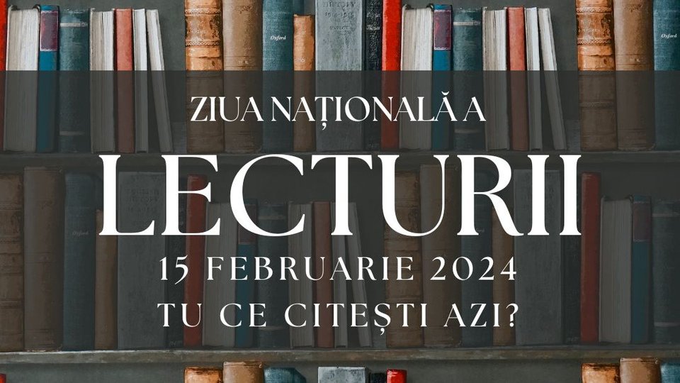 15 februarie - Ziua Naţională a Lecturii