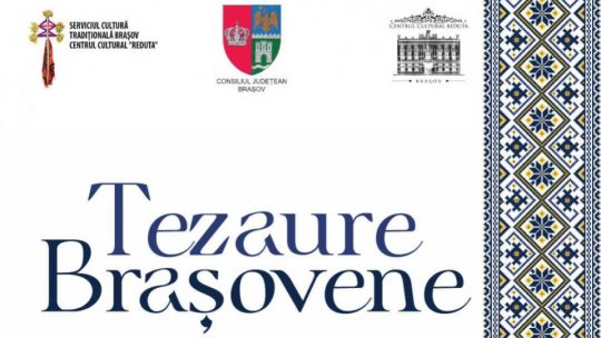 „Tezaure Brașovene”, astăzi la Centrul Cultural Reduta