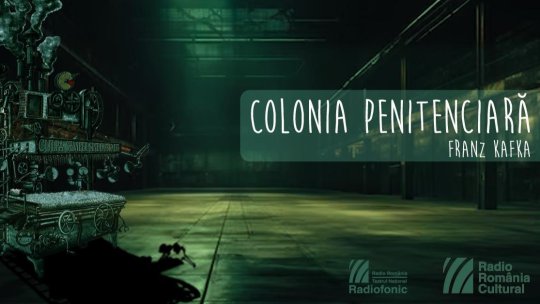 Colonia penitenciară de Franz Kafka, premieră a Teatrului Național Radiofonic