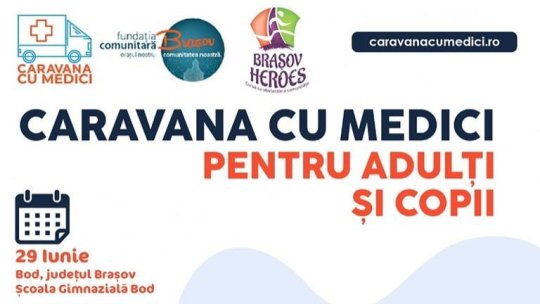 Caravana cu medici a ajuns, sâmbătă,  în județul Brașov