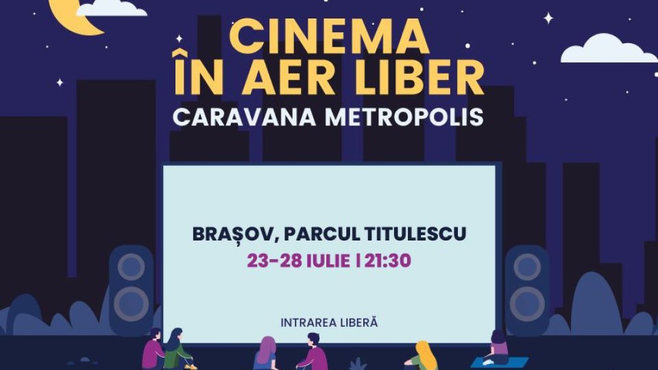 6 seri de cinema în aer liber, din 23 iulie, la Brașov. Programul evenimentului