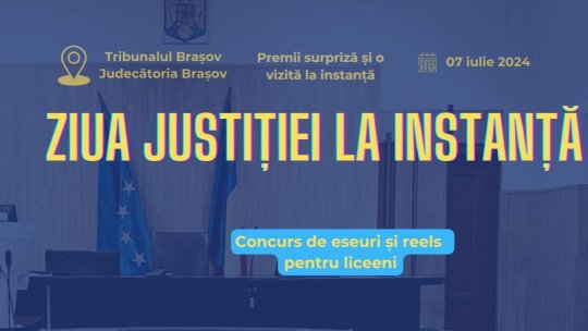 ”Ziua Justiției la Instanță”, duminică, pentru elevii și studenții brașoveni