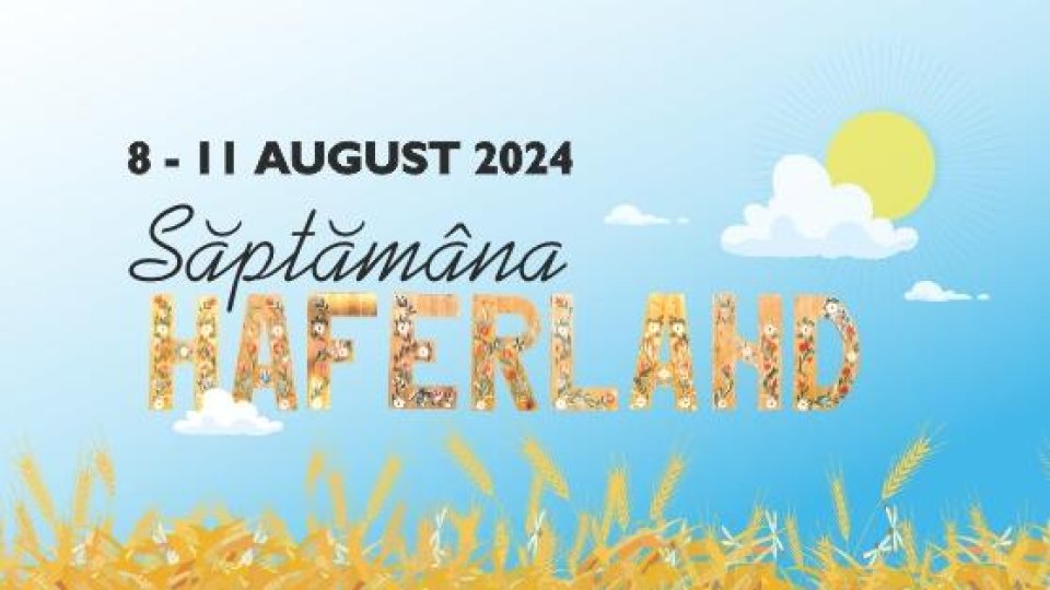 Săptămâna Haferland, în perioada 8-11 august