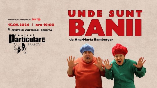 ”Unde sunt banii?” deschide noua stagiune a Teatrului Particular Brașov