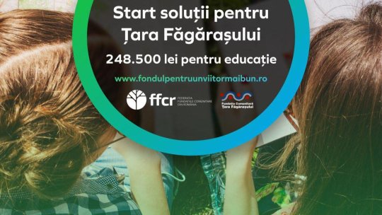 Aproape 250.000 de lei pentru proiecte educaționale pentru mediul rural și urban mic din Țara Făgărașului