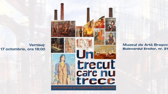 Expoziţia „Un trecut care nu trece. Comunismul și moștenirea sa artistică”, la Muzeul de Artă Brașov