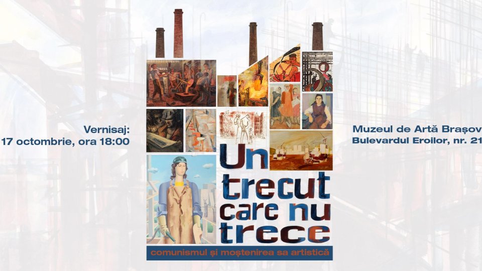 Expoziţia „Un trecut care nu trece. Comunismul și moștenirea sa artistică”, la Muzeul de Artă Brașov