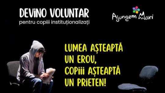 Organizația „Ajungem MARI” are nevoie de voluntari!