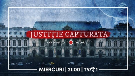 TVR 1 difuzează documentarul Recorder "Justiție Capturată"
