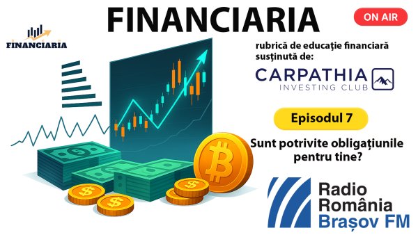 Financiaria | EPISODUL 7 | Sunt potrivite obligațiunile pentru tine?