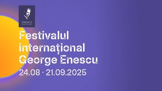 27 de evenimente susținute de 16 orchestre din lume la Festivalul Enescu