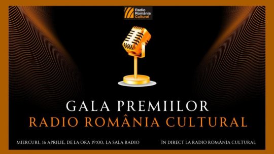 Gala Premiilor Radio România Cultural: Excelența în cultură, celebrată în premieră pe scena Sălii Radio - NOMINALIZĂRILE