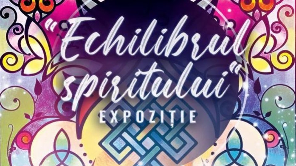 „Echilibrul spiritului”, expoziție la Centrul Cultural Reduta