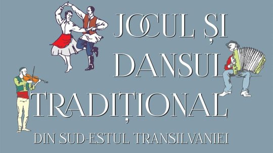 „Jocul și Dansul Tradițional din Sud-Estul Transilvaniei‟, la Muzeul „Gheorghe Cernea” din Rupea