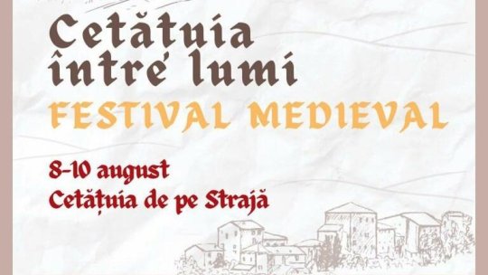 Festival medieval la Cetățuie, în luna august