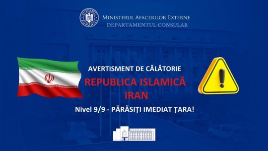 Cetăţenii români aflaţi în Iran sunt sfătuiţi să părăsească imediat această ţară